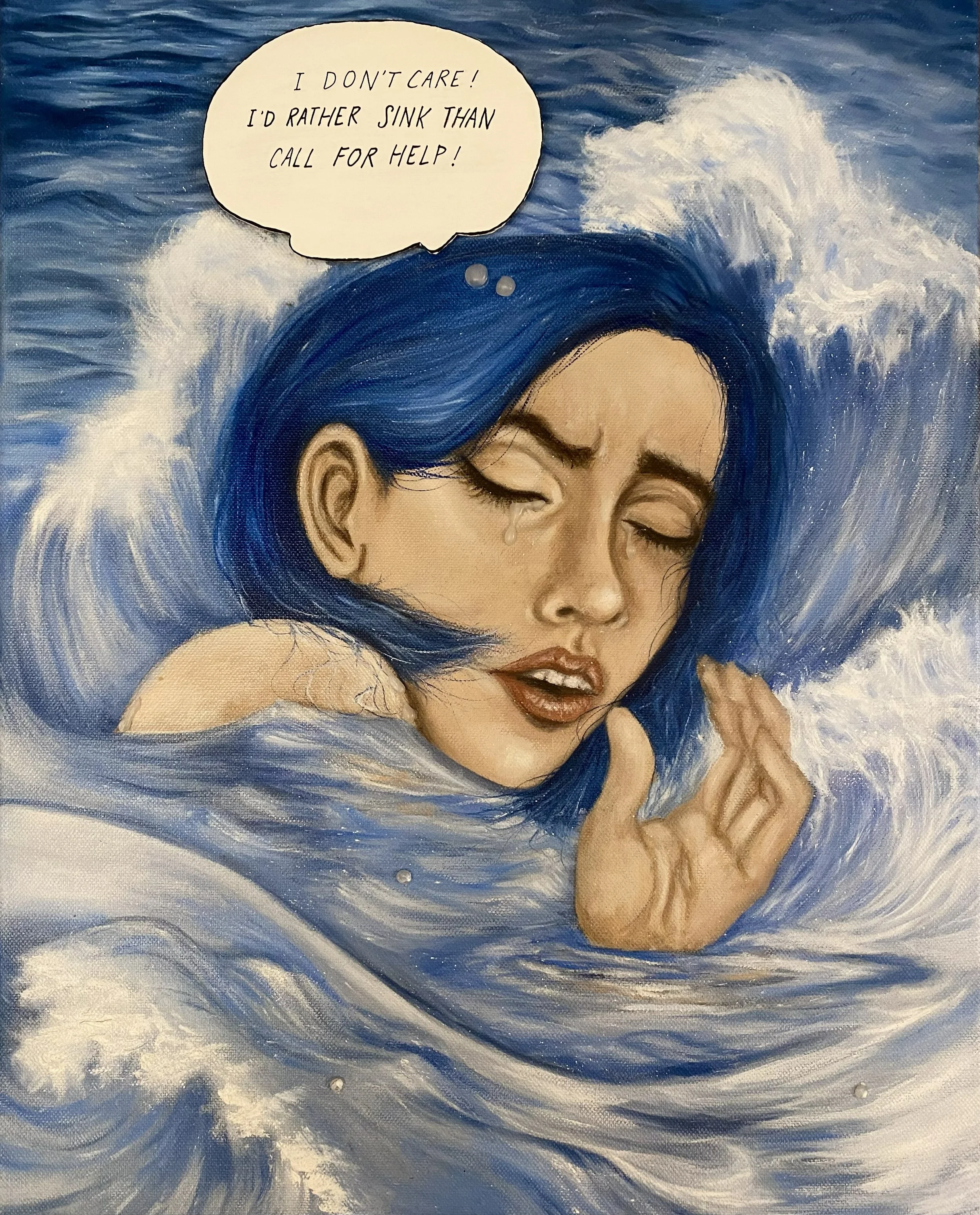 Painting of a woman with short blue hair, closed eyes, a tear falling, and a speech bubble that says, 'I DON'T CARE! I'D RATHER SINK THAN CALL FOR HELP!' The background consists of swirling blue and white waves.