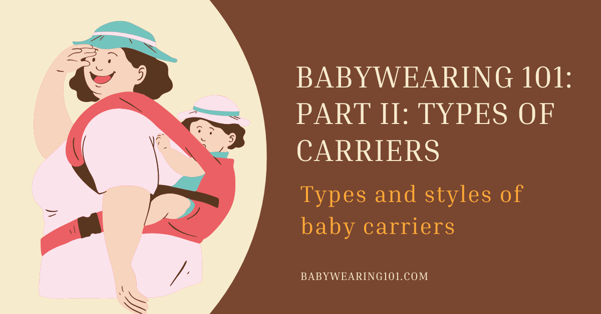 Babywearing 101: Part 2: Types of Carriers