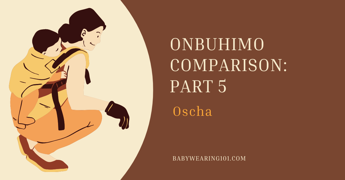 Onbuhimo Comparison Part 5: Oscha