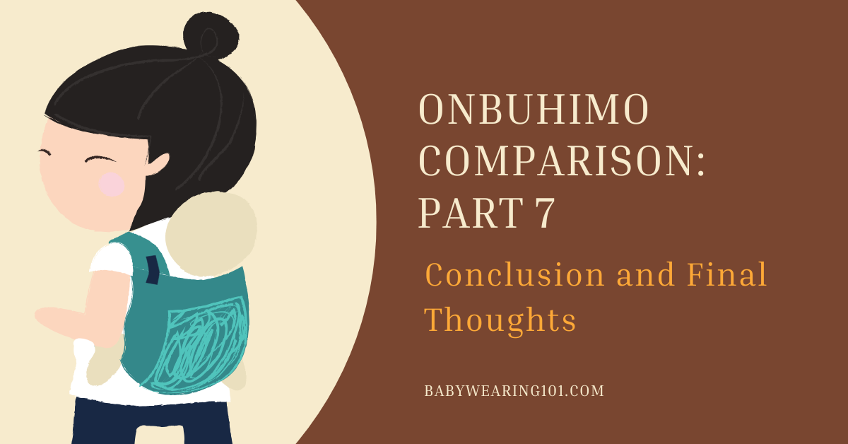 Onbuhimo Comparison Part 7: Conclusion and Final Thoughts