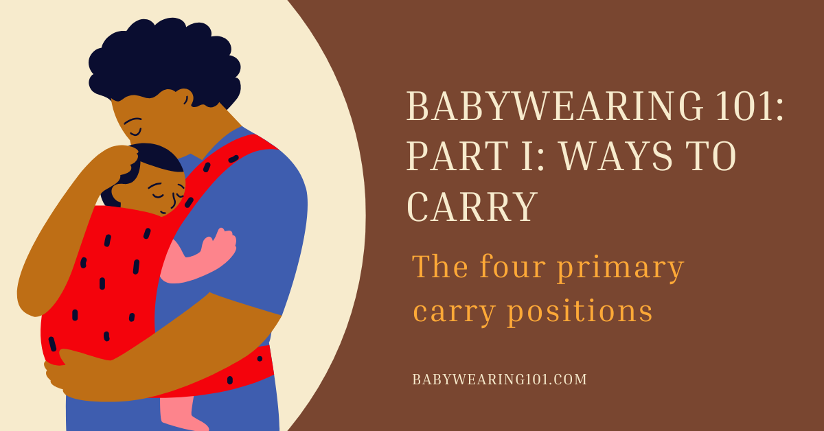 Babywearing 101: Part 1: Ways To Carry