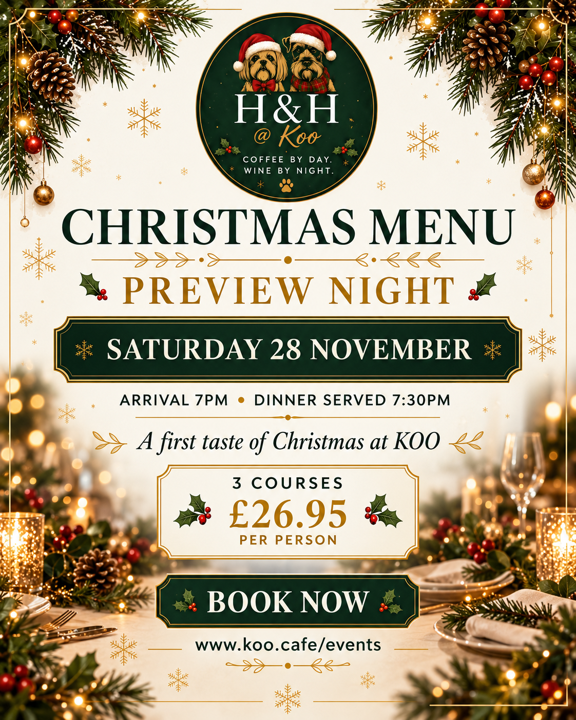 A festive Christmas dinner event poster with holiday decorations, including pine branches, red berries, pine cones, and gold ornaments. The poster promotes a Christmas menu preview night at H&H @ Koo on Saturday, November 28, with details about arrival time, dinner, and pricing.