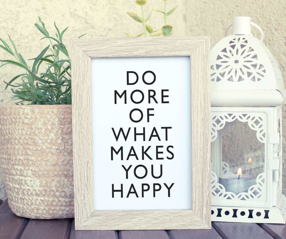 A decorative"Do More of What Makes You Happy"