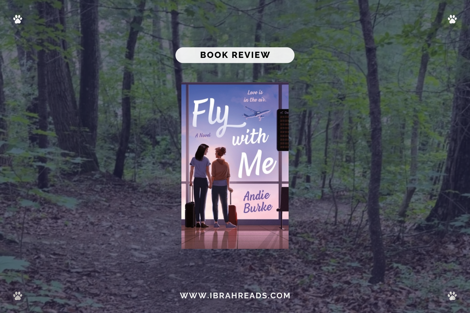 Background image shows a trail in the woods. Focus images show the cover of the book Fly with Me by Andie Burke with purple and pink primary colors. The text “Book Review” and “Ibrah Reads” are displayed.