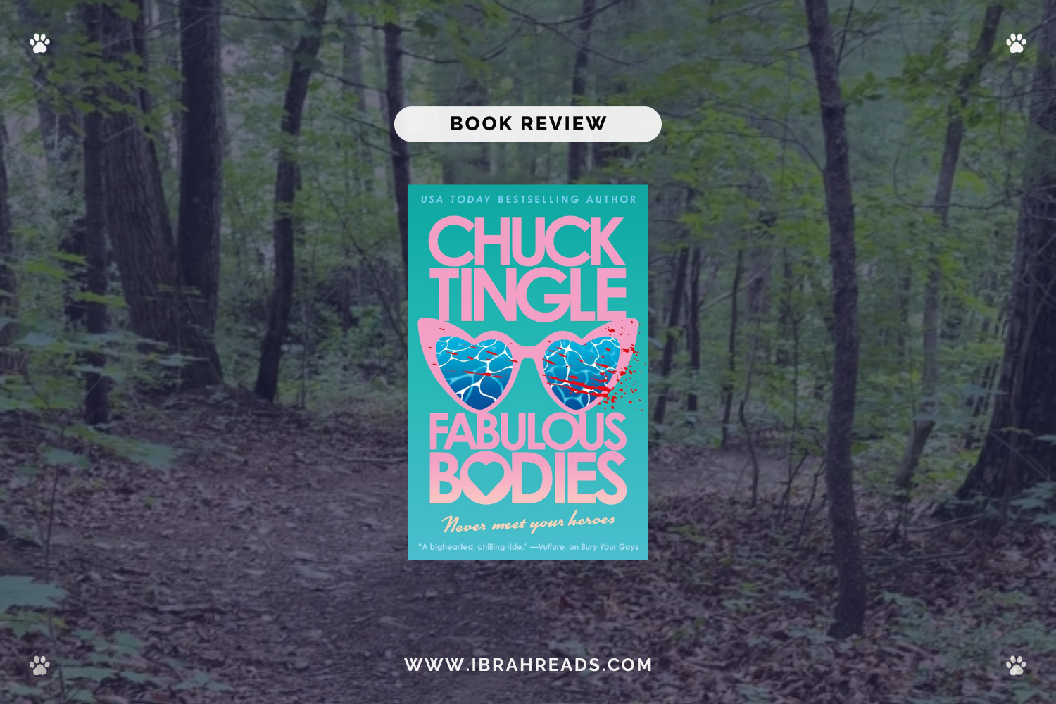 Background image shows a trail in the woods. Focus images shows the cover of the book Fabulous Bodies by Chuck Tingle with teal and pink primary colors. The text Book Review and Ibrah Reads are displayed.