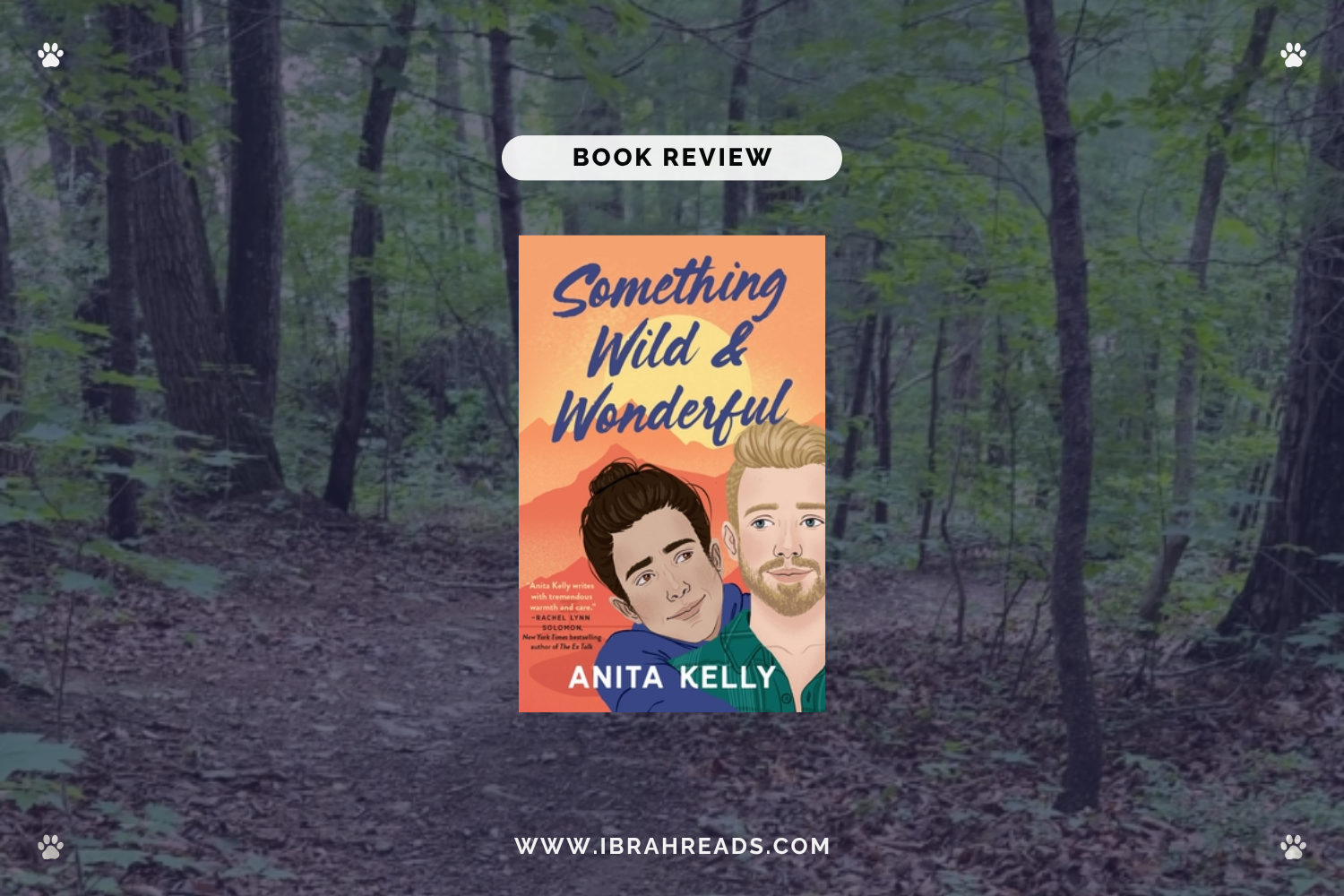 Background image shows a trail in the woods. Focus images show the cover of the book Something Wild & Wonderful by Anita Kelly with sunset colors. The text “Book Review” and “Ibrah Reads” are displayed.