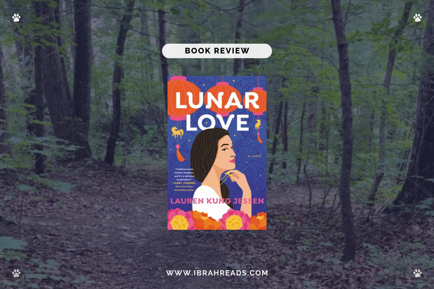 Background image shows a trail in the woods. Focus images show the cover of the book Lunar Love by Lauren Kung Jessen with blue and red primary colors. The text “Book Review” and “Ibrah Reads” are displayed.