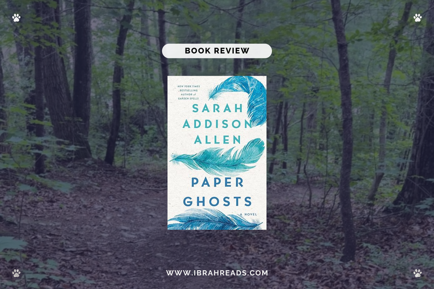 Background image shows a trail in the woods. Focus images show the cover of the book Paper Ghosts by Sarah Addison Allen with white and blue colors. The text “Book Review” and “Ibrah Reads” are displayed.
