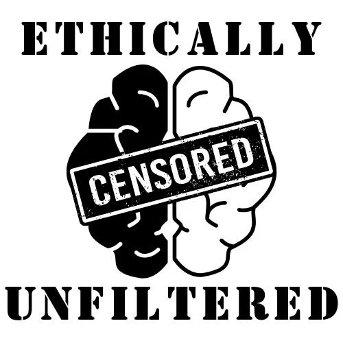 Ethically Unfiltered