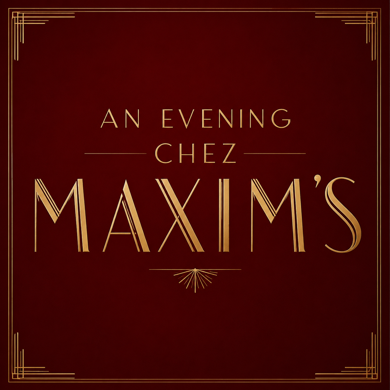 A red and gold vintage style poster with Art Deco design elements, featuring the text 'An Evening Chez Maxime' in gold lettering.