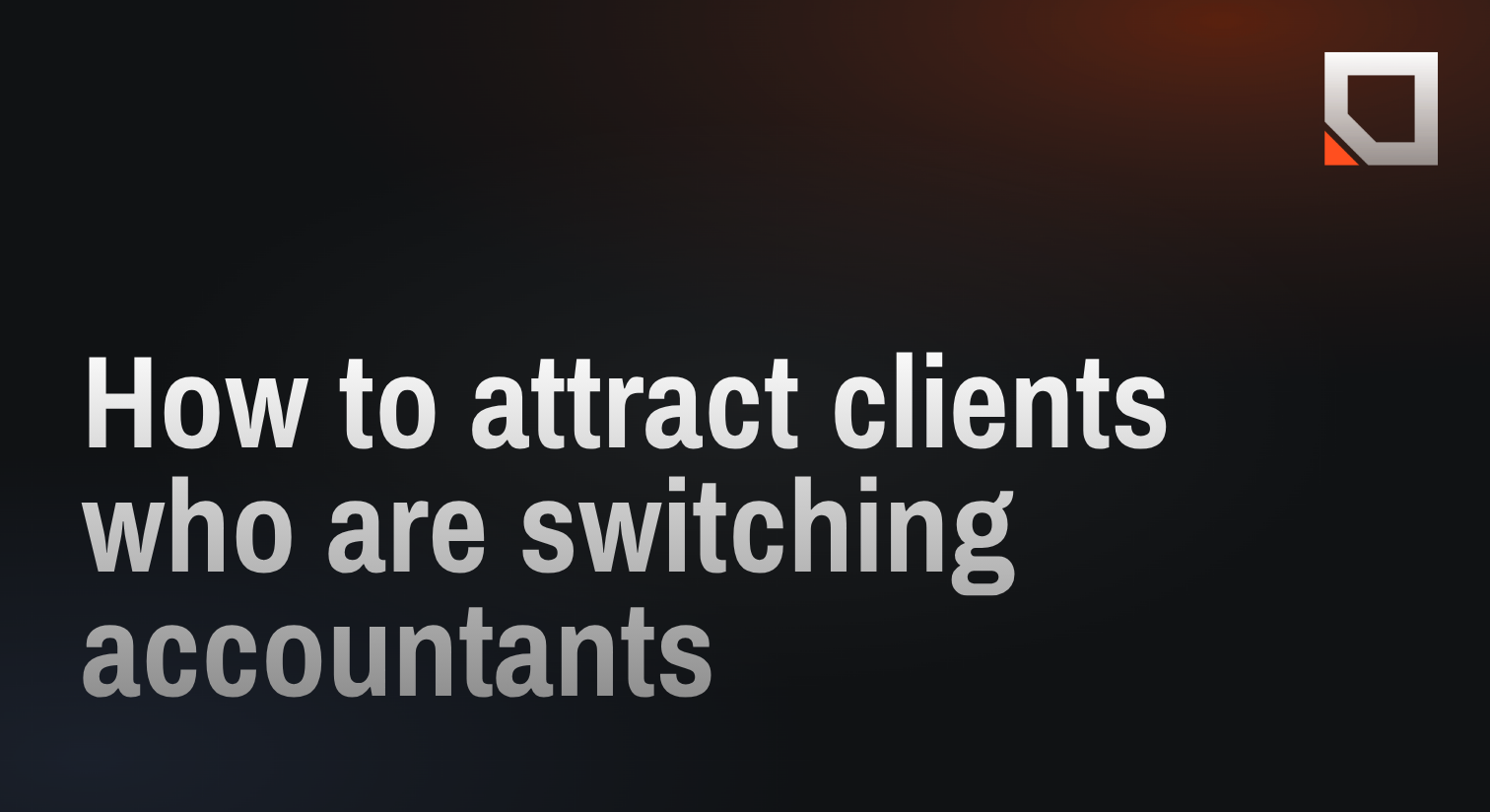 How to attract clients who are switching accountants