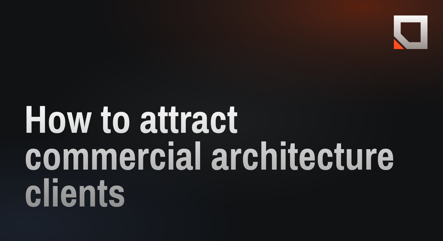 How to attract commercial architecture clients