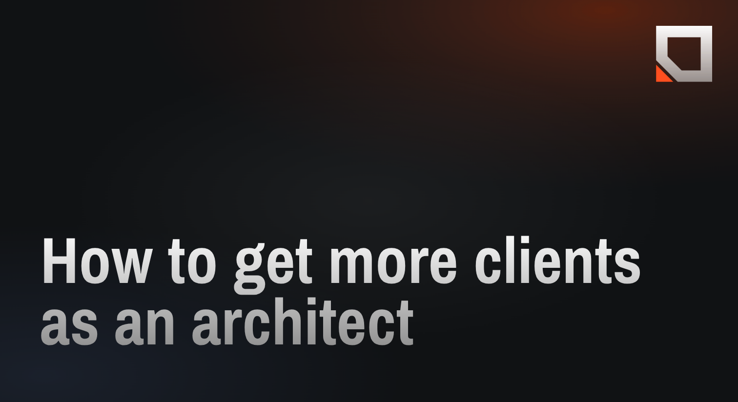 How to get more clients as an architect