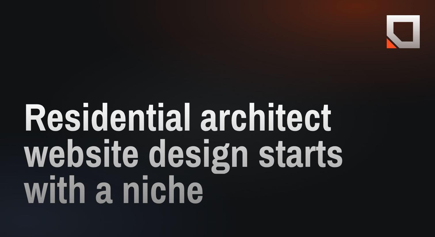 Residential architect website design starts with a niche