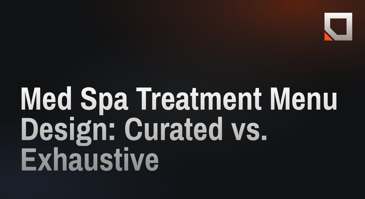 Med Spa Treatment Menu Design: Curated vs. Exhaustive