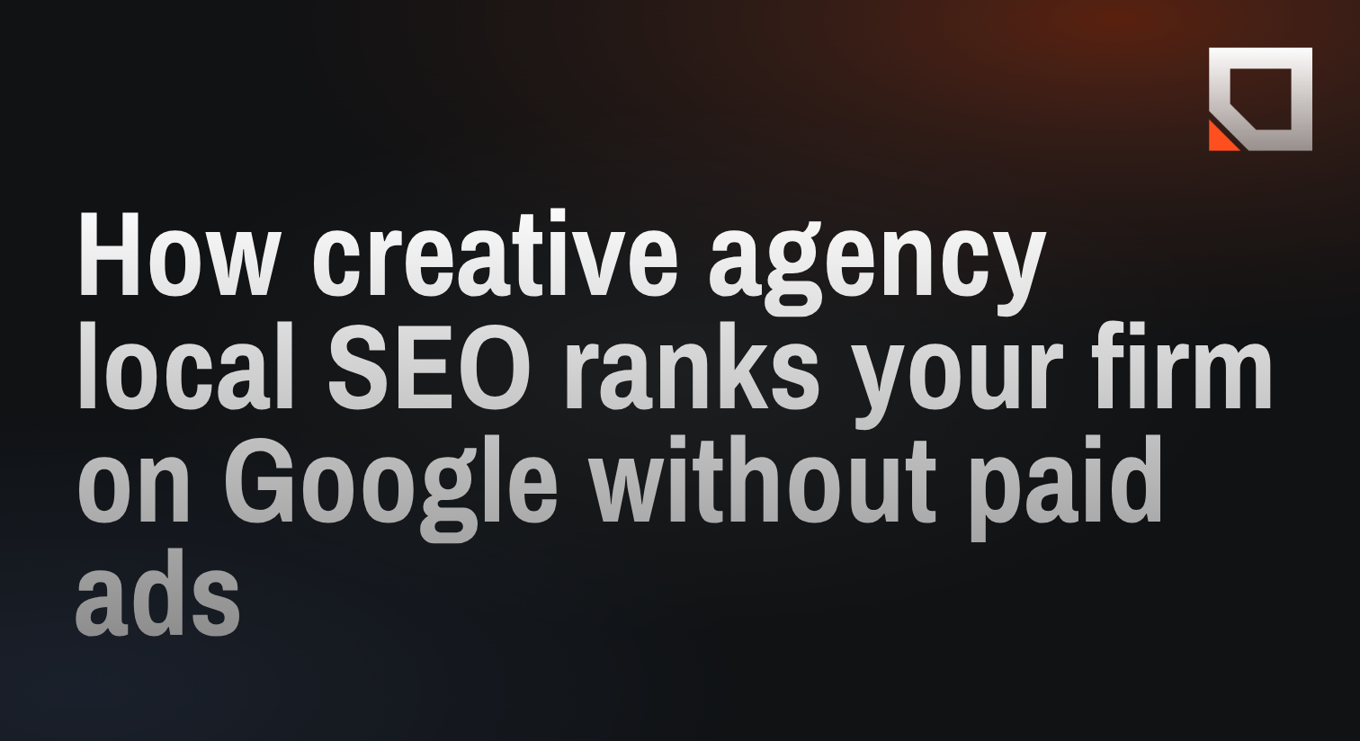 How creative agency local SEO ranks your firm on Google without paid ads