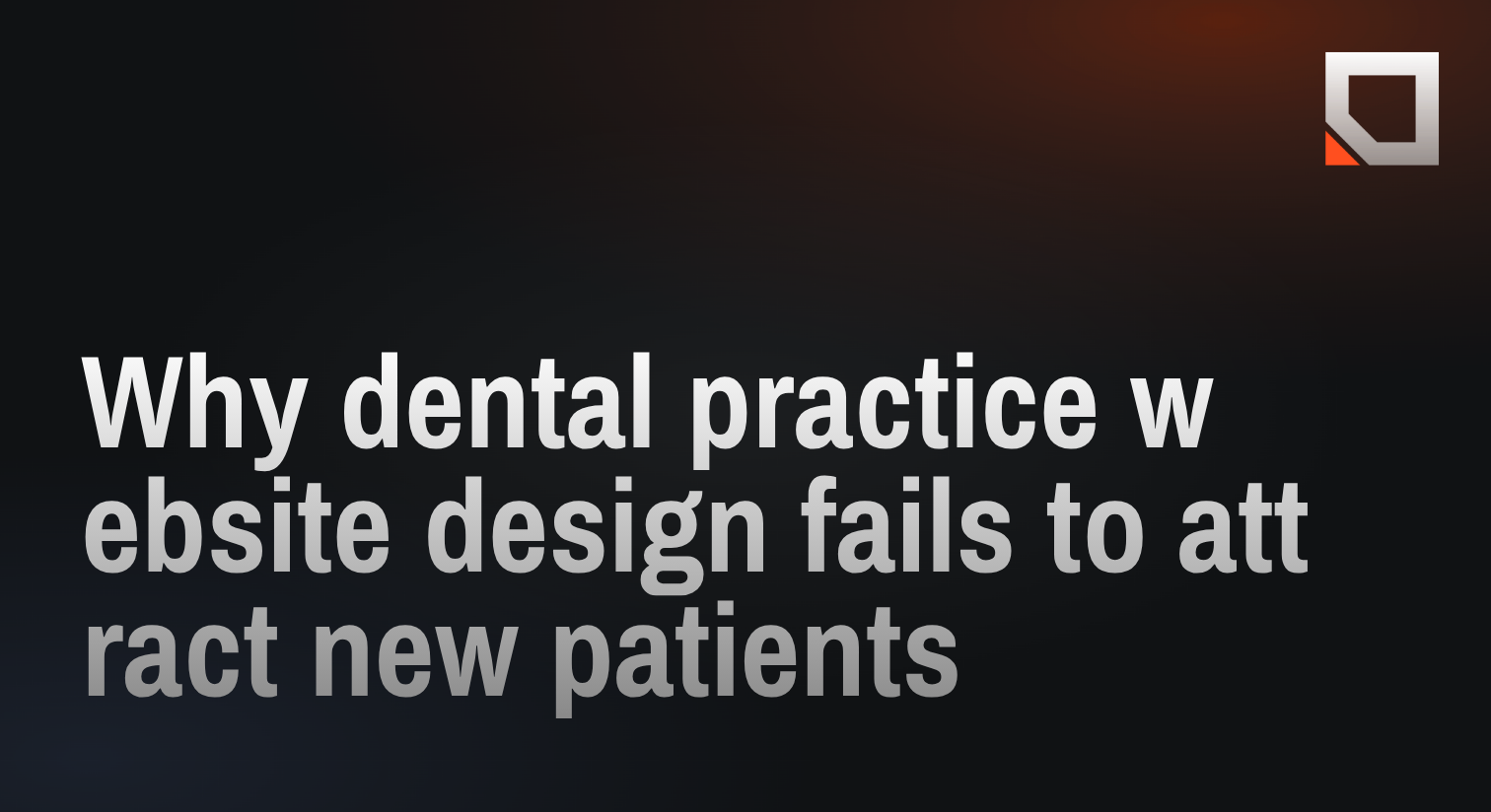 Why dental practice website design fails to attract new patients