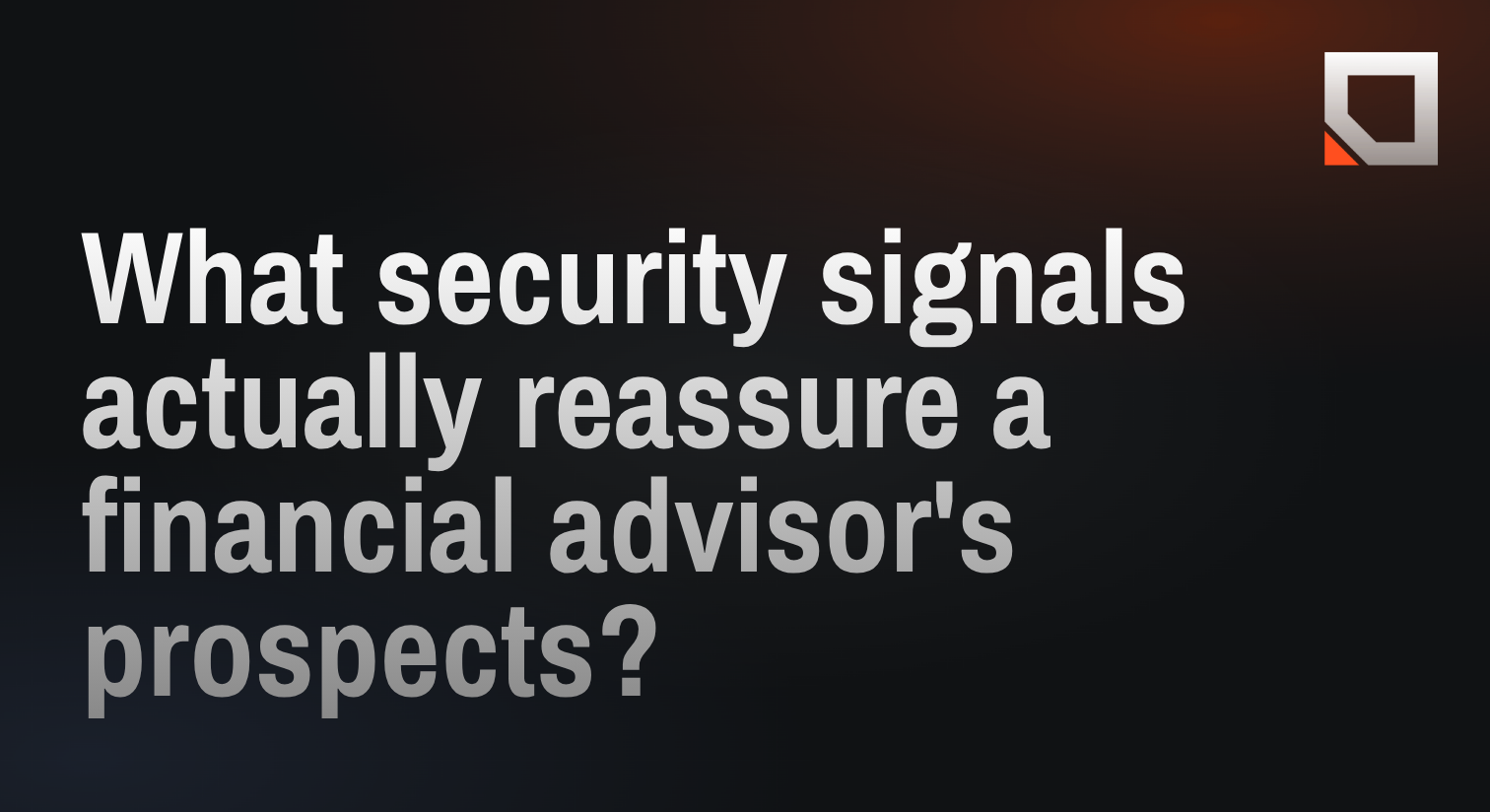 What security signals actually reassure a financial advisor's prospects?