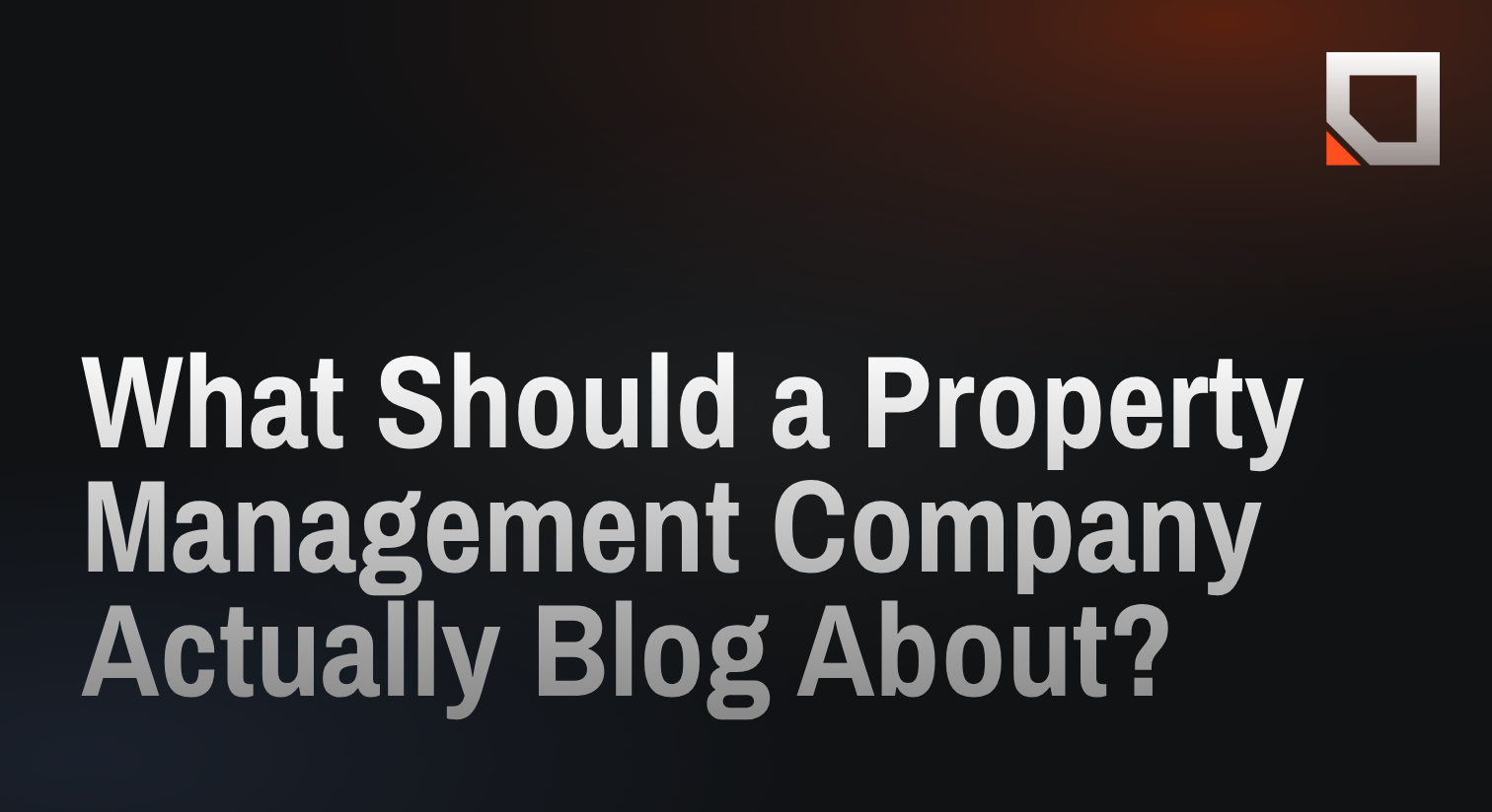 What Should a Property Management Company Actually Blog About?