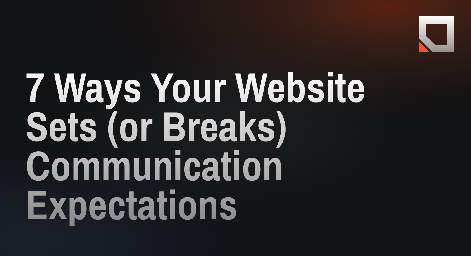 7 Ways Your Website Sets (or Breaks) Communication Expectations