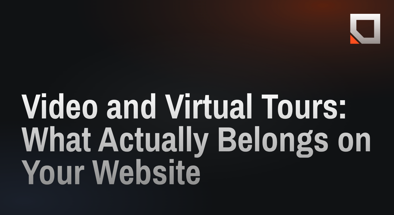 Video and Virtual Tours: What Actually Belongs on Your Website