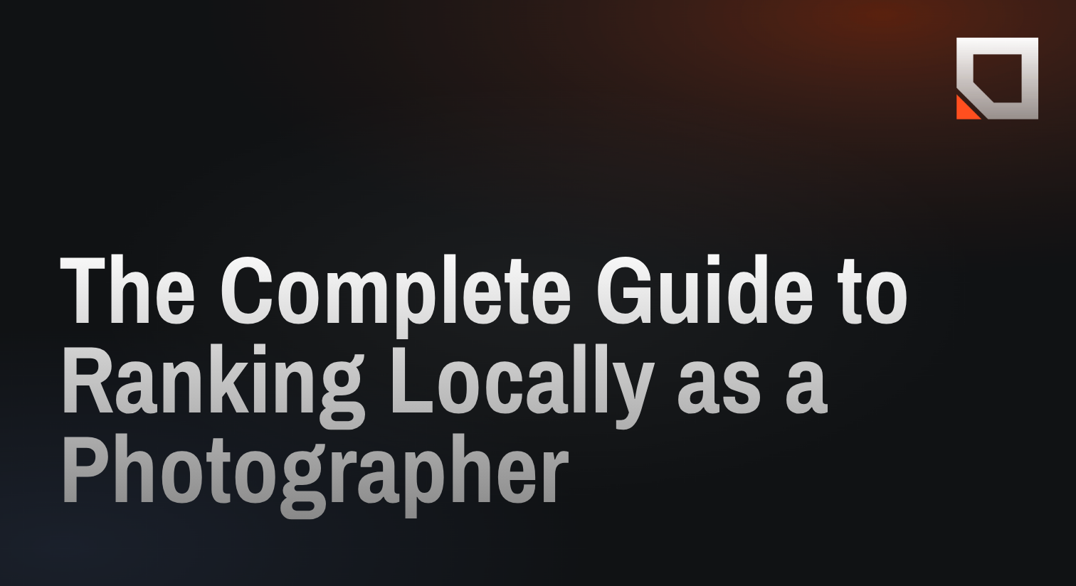 The Complete Guide to Ranking Locally as a Photographer