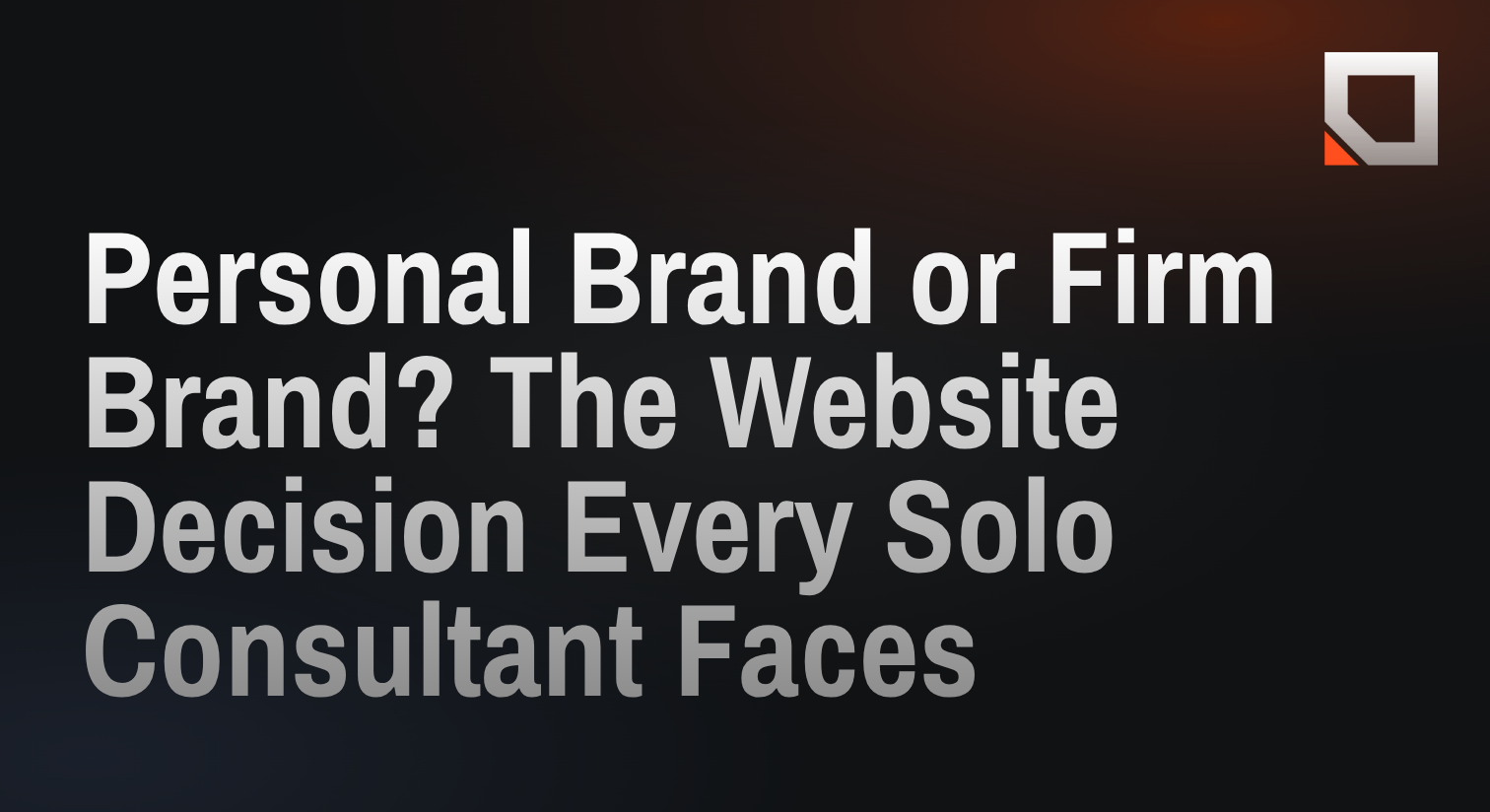 Personal Brand or Firm Brand? The Website Decision Every Solo Consultant Faces