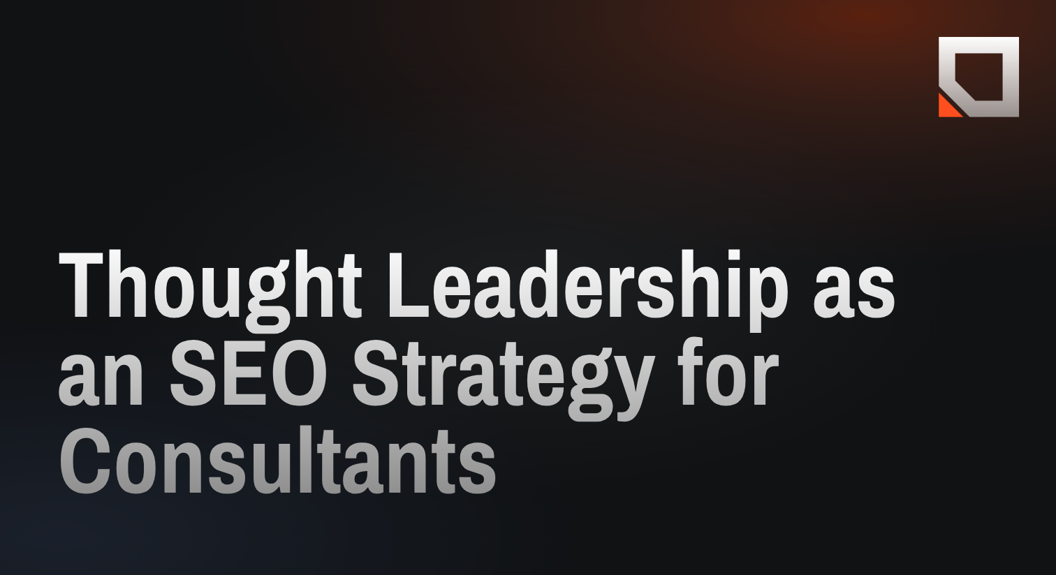Thought Leadership as an SEO Strategy for Consultants