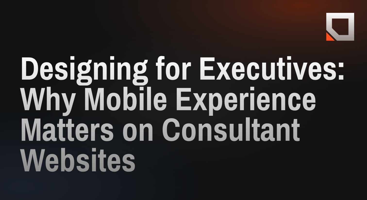 Designing for Executives: Why Mobile Experience Matters on Consultant Websites
