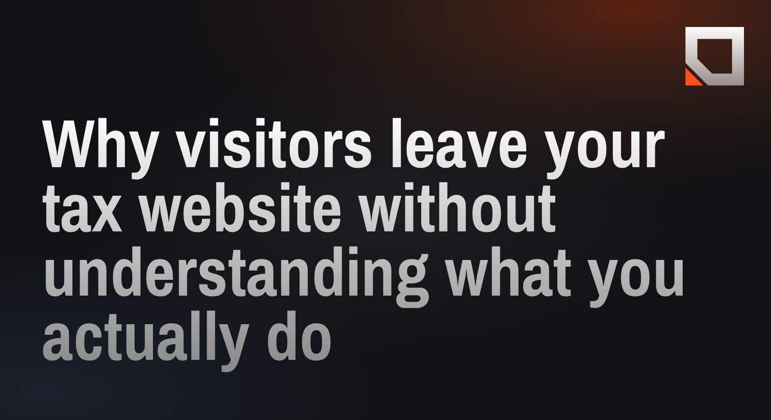 Why visitors leave your tax website without understanding what you actually do