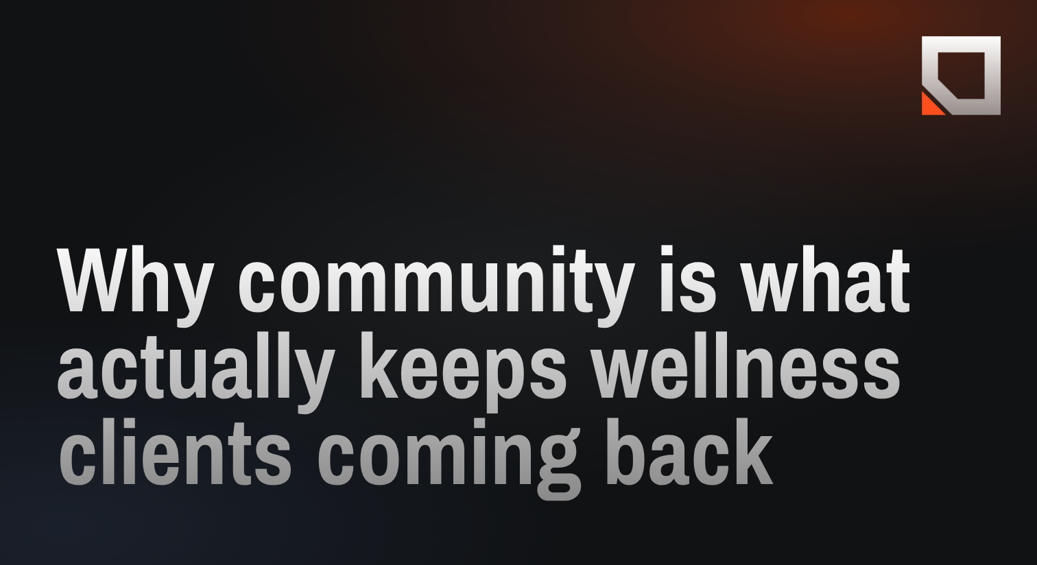 Why community, not booking convenience, is what actually keeps wellness clients coming back