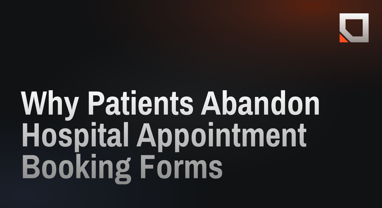 Why Patients Abandon Hospital Appointment Booking Forms