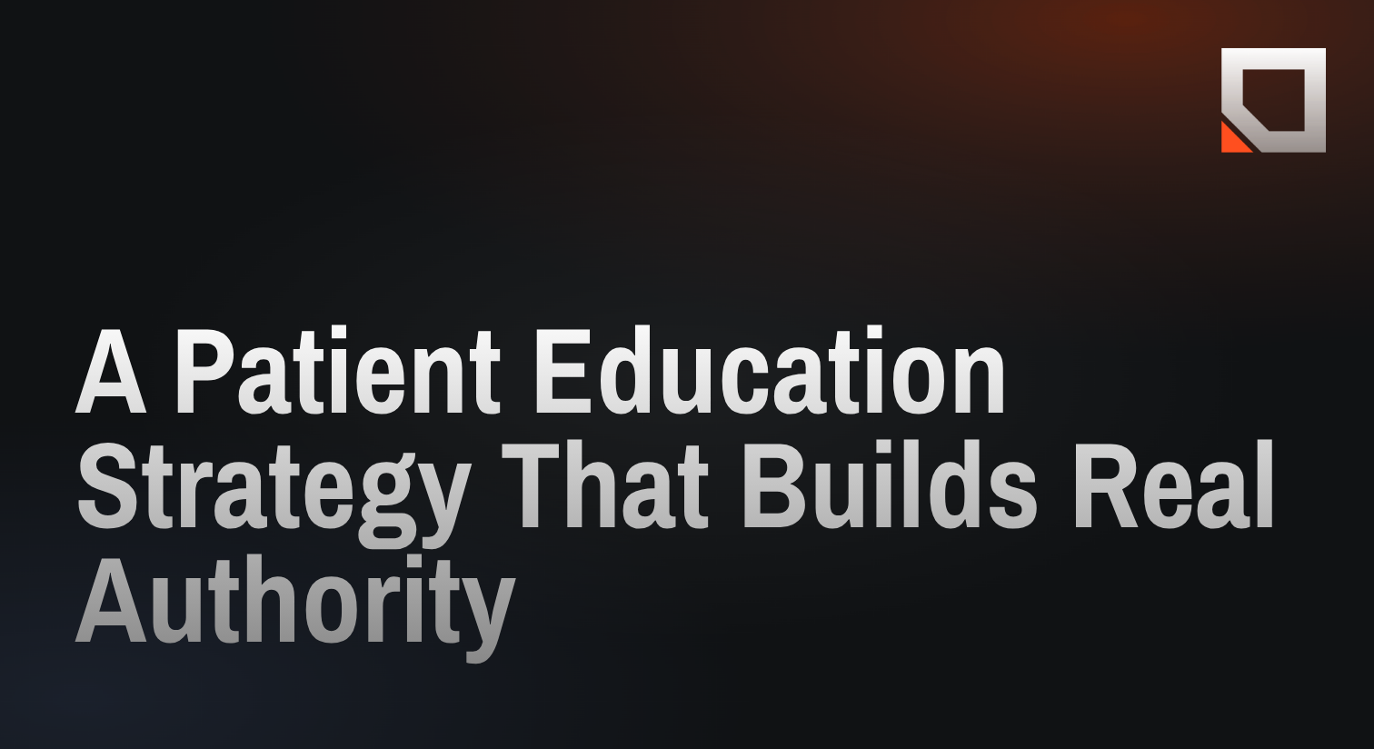 A Patient Education Strategy That Builds Real Authority
