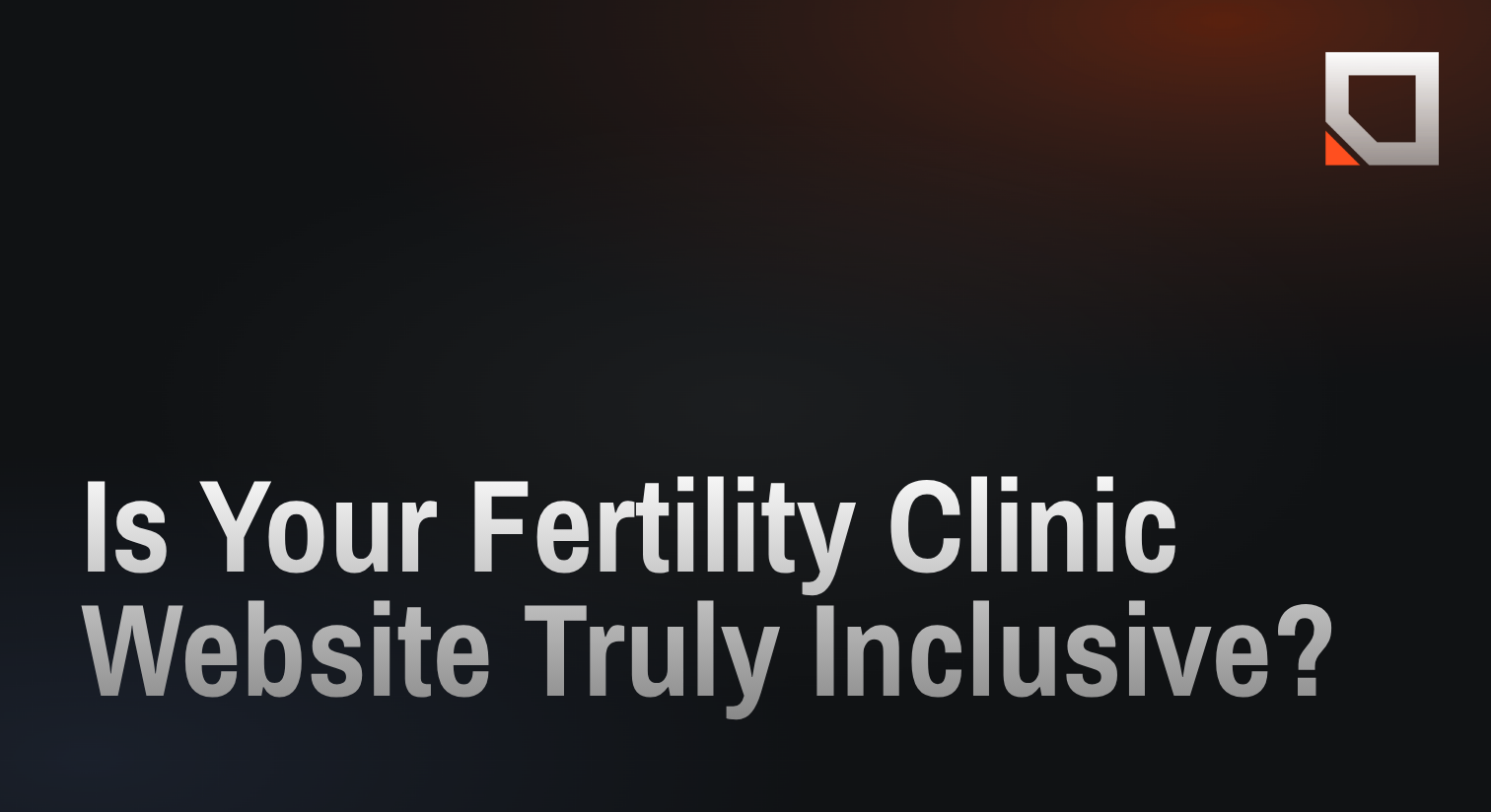Is Your Fertility Clinic Website Truly Inclusive?