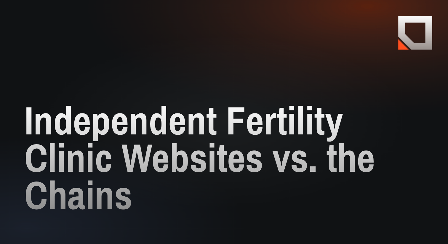 Independent Fertility Clinic Websites vs. the Chains