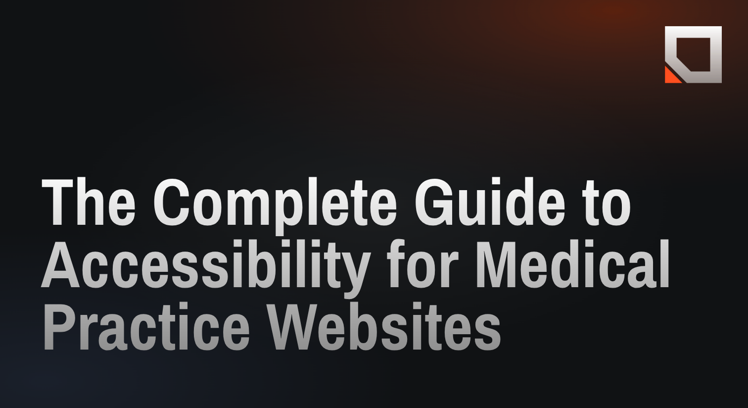The Complete Guide to Accessibility for Medical Practice Websites