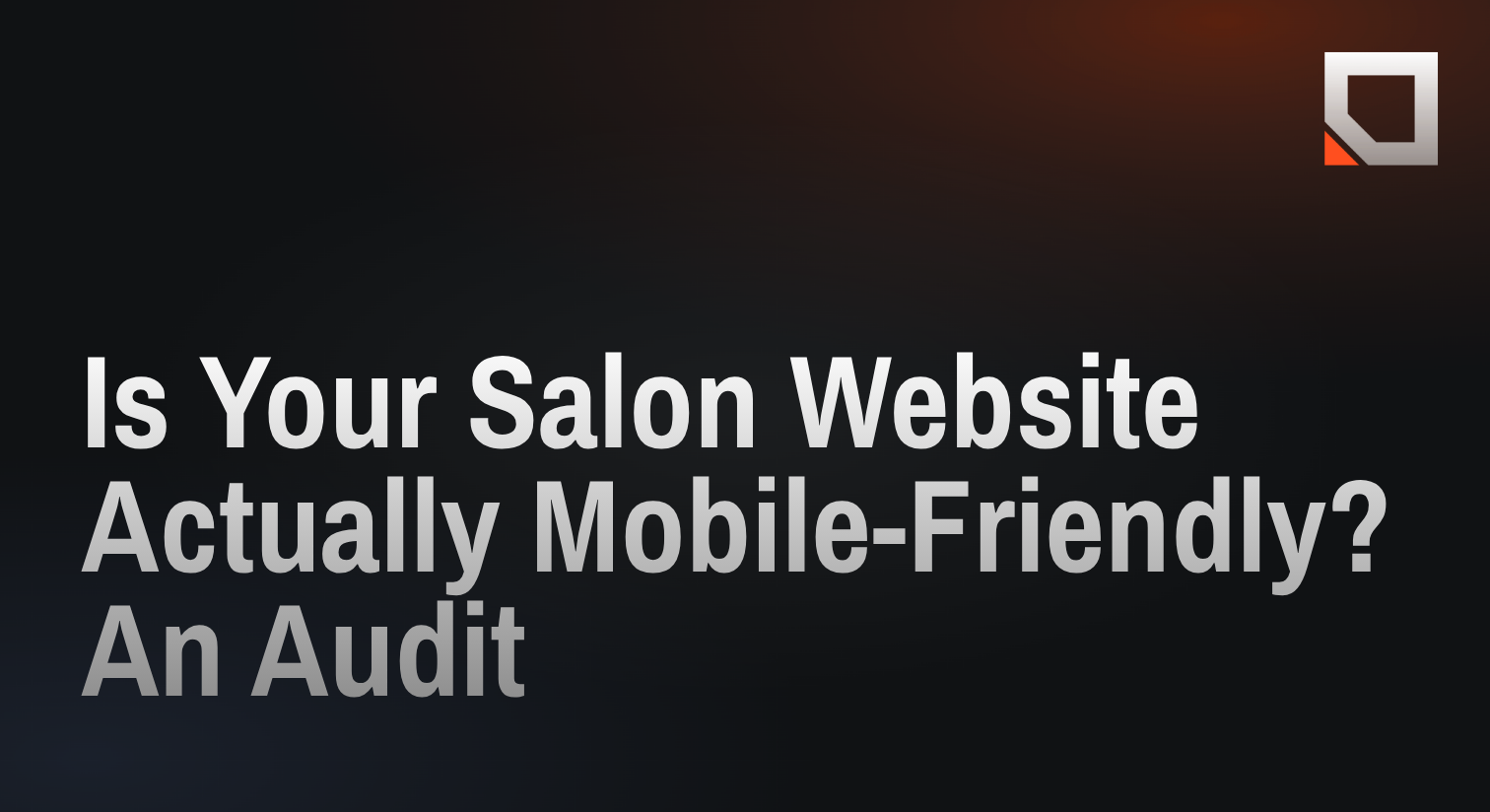 Is Your Salon Website Actually Mobile-Friendly? An Audit