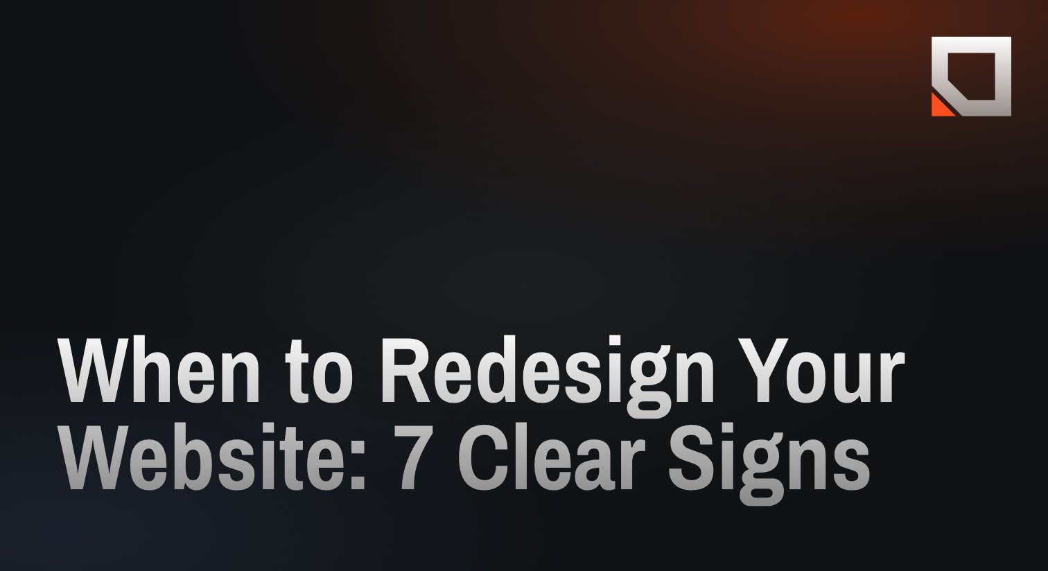 When to Redesign Your Website: 7 Clear Signs