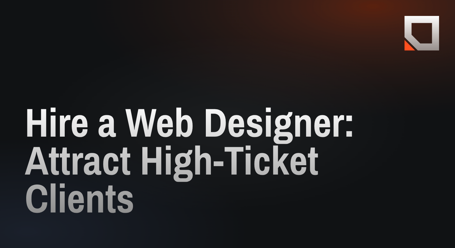 Hire a Web Designer: Attract High-Ticket Clients