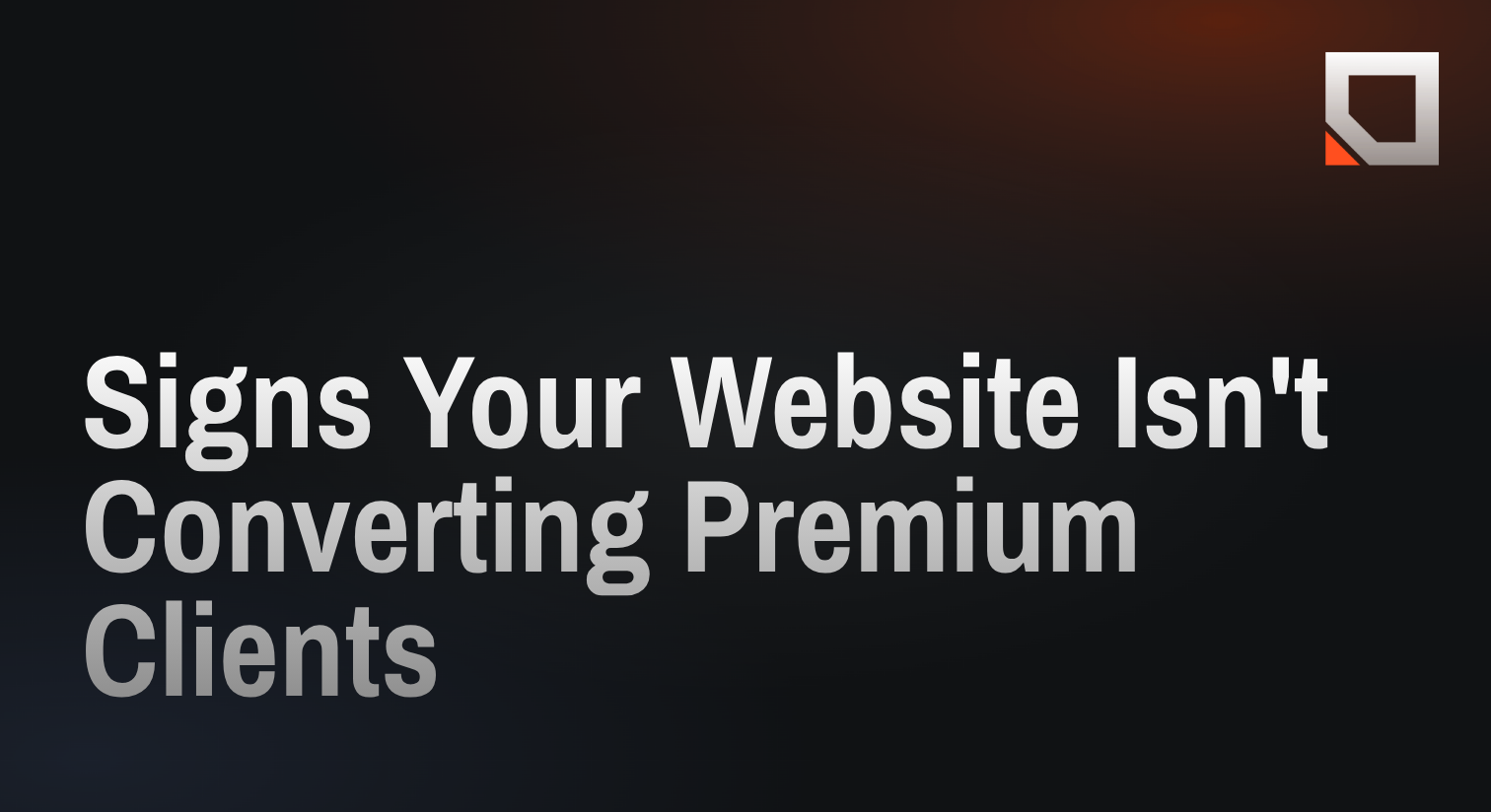 Signs Your Website Isn't Converting Premium Clients