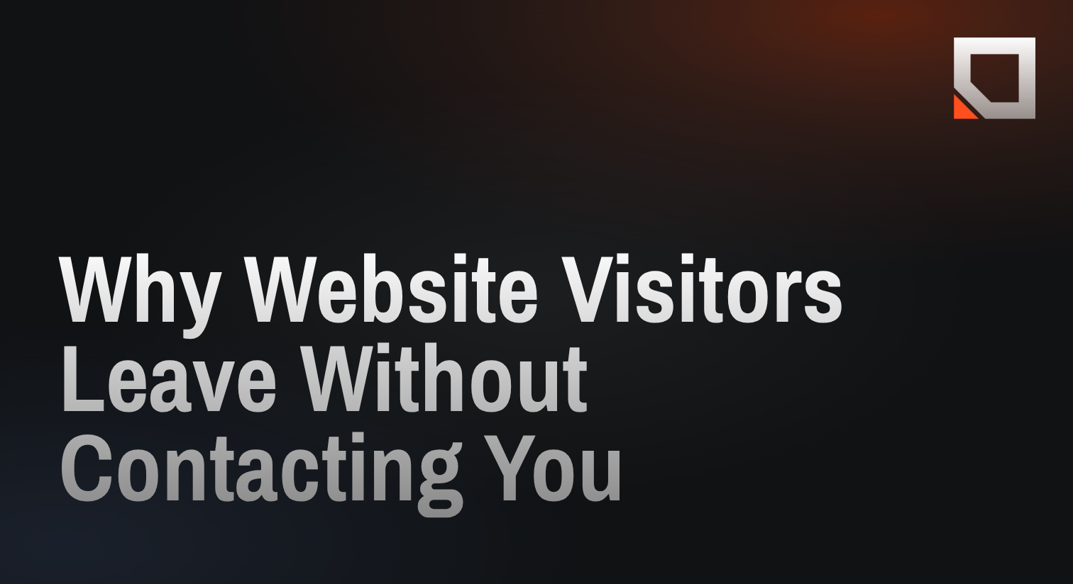 Why Website Visitors Leave Without Contacting You