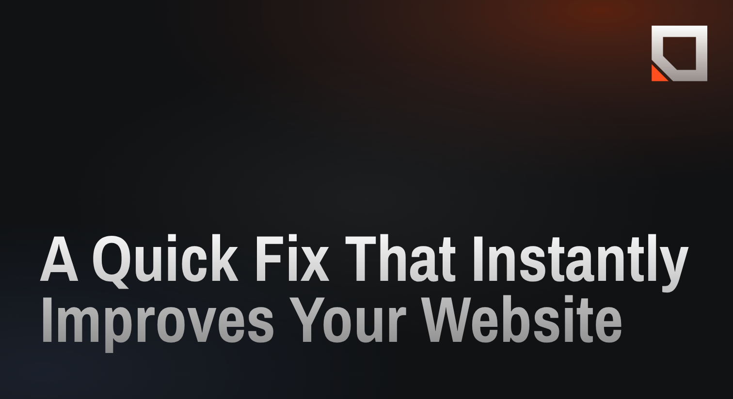 A Quick Fix That Instantly Improves Your Website