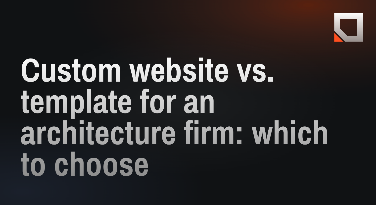 Custom website vs. template for an architecture firm: which to choose