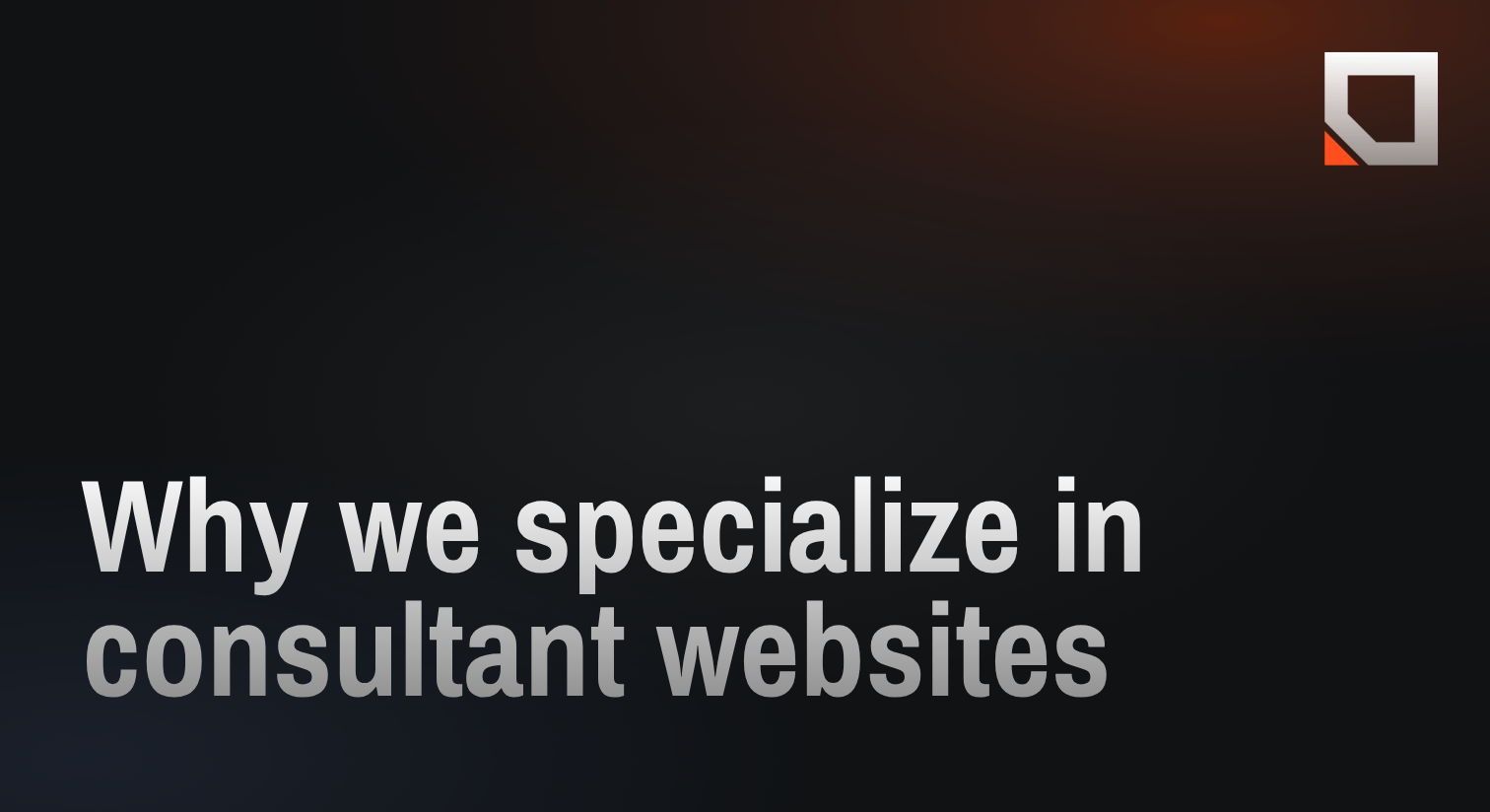 Why we specialize in consultant websites