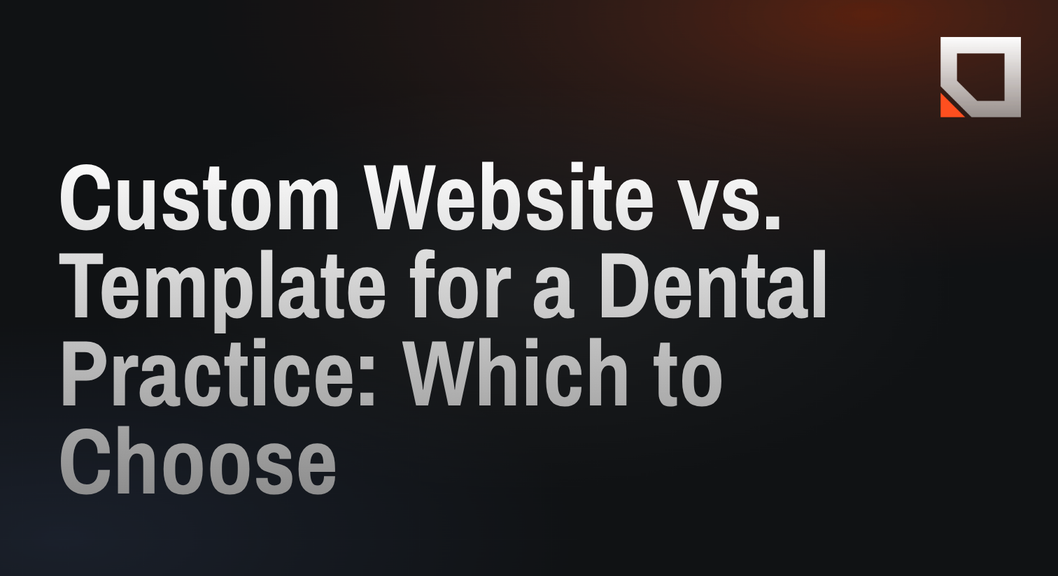 Custom Website vs. Template for a Dental Practice: Which to Choose