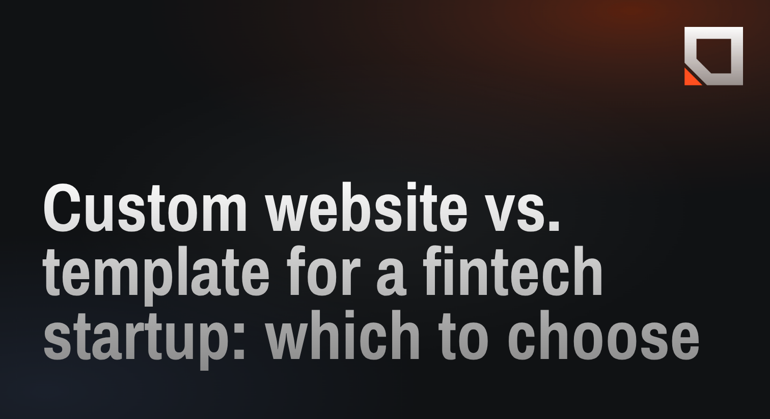 Custom website vs. template for a fintech startup: which to choose