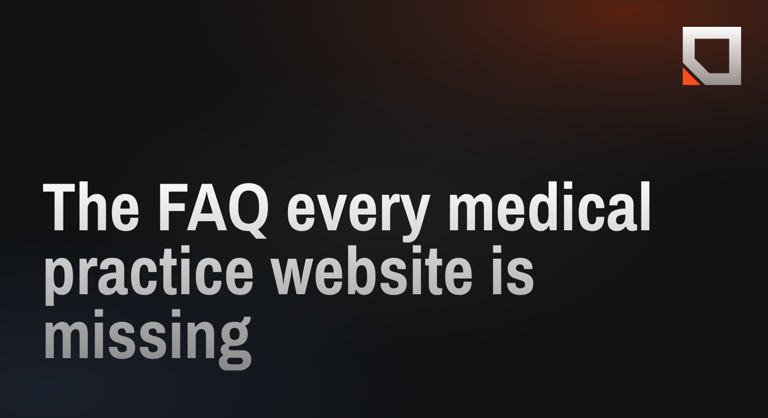 The FAQ every medical practice website is missing