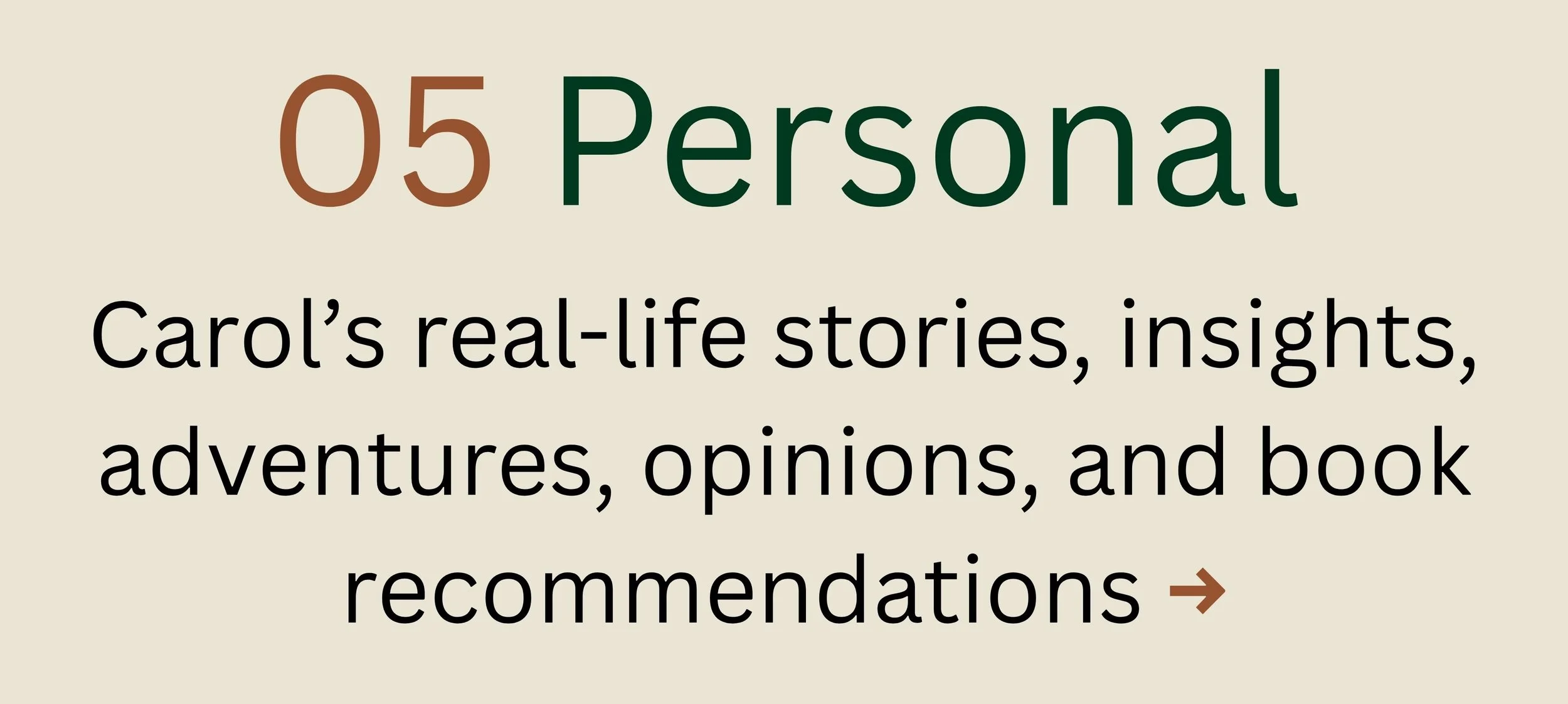 Personal: Carol's real-life stories, insights, adventures, opinions, and book recommendations