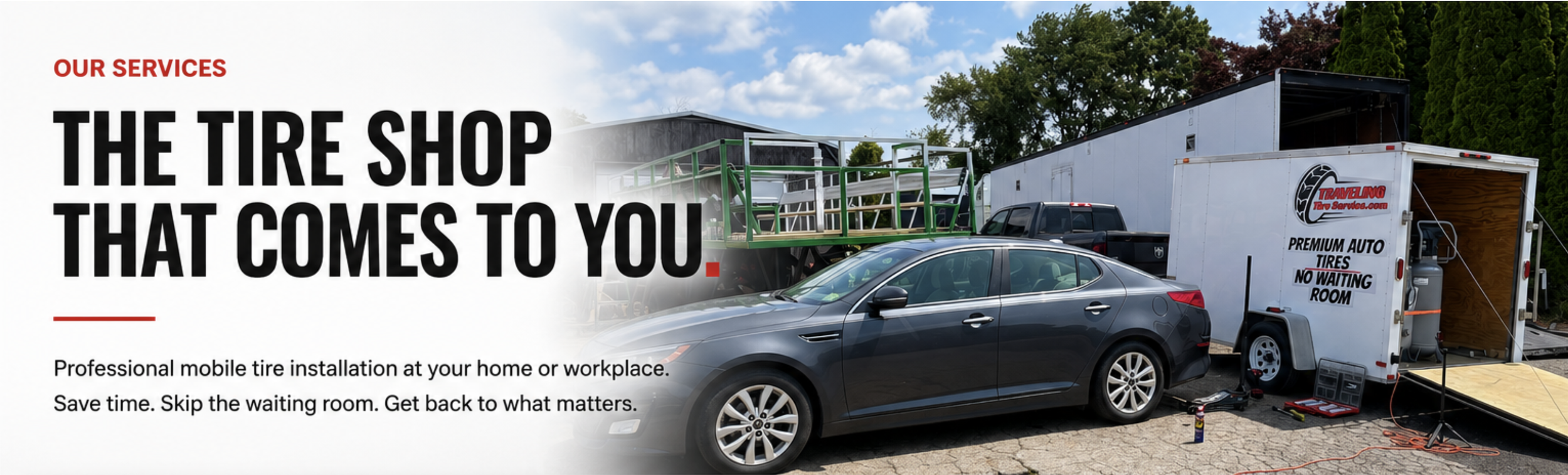 A mobile tire shop with a sign reading 'The Tire Shop That Comes to You,' showing a silver car parked next to a white trailer with 'Premium Auto Tires, No Waiting Room' written on it, with the traveling tire service logo.
