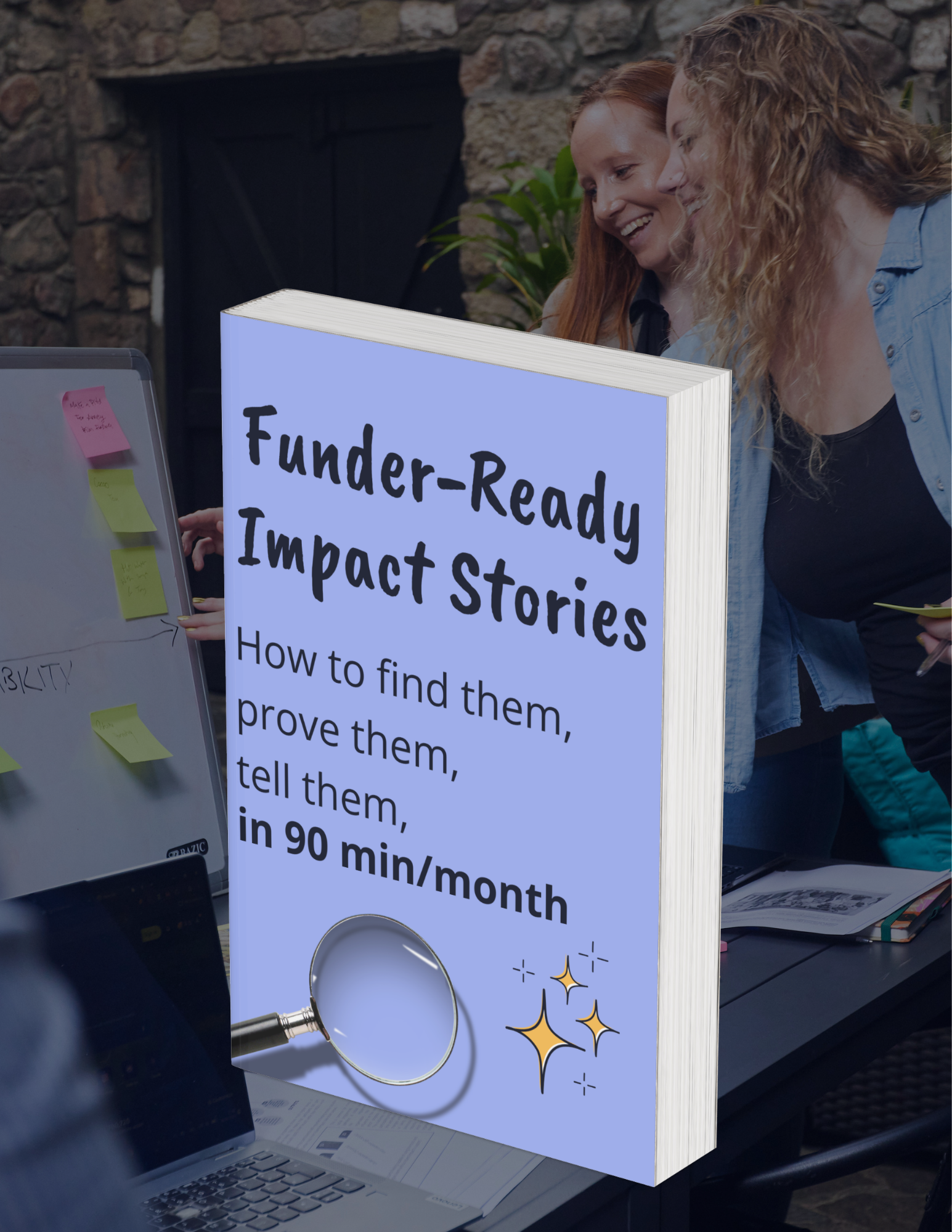 The Complete Guide to Funder-Ready Impact Stories